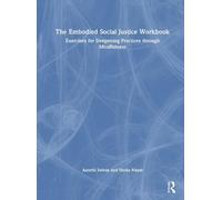The Embodied Social Justice Workbook: Exercises for Deepening Practices Through Mindfulness