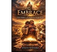 The Embrace: Christ Hidden in the Stories We Thought We Knew