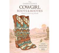 The Embroidered Cowgirl Boots and Booties Adult Coloring Book