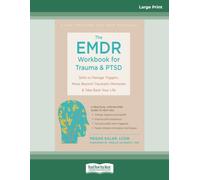 The EMDR Workbook for Trauma and PTSD: Skills to Manage Triggers, Move Beyond Traumatic Memories, and Take Back Your Life