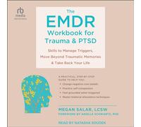The Emdr Workbook for Trauma and Ptsd: Skills to Manage Triggers, Move Beyond Traumatic Memories, and Take Back Your Life