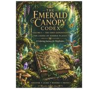 The Emerald Canopy: The Codex of Hidden Places: A Coloring Journey for Wayfinders