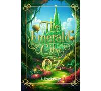 The Emerald City of Oz: A Journey Through Magic and Adventure