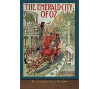 The Emerald City of Oz (Illustrated First Edition): 100th Anniversary OZ Collection