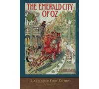 The Emerald City of Oz (Illustrated First Edition): 100th Anniversary OZ Collection