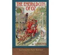 The Emerald City of Oz (Illustrated First Edition): COLOR 100th Anniversary OZ Collection