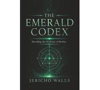The Emerald Codex: Decoding the Structure of Reality