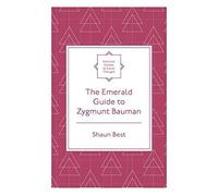 The Emerald Guide To Zygmunt Bauman