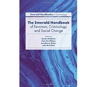 The Emerald Handbook of Feminism Criminology and Social Change Edited by Sandra Walklate , Edited by Kate Fitz Gibbon , Edited by Jude McCulloch , Edited by Janemaree Maher (Auteur)
