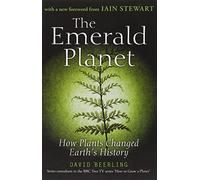 The Emerald Planet: How Plants Changed Earth's History
