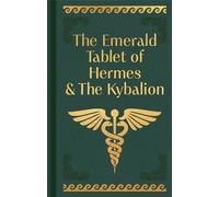 The Emerald Tablet of Hermes & The Kybalion: Gilded Pocket Edition