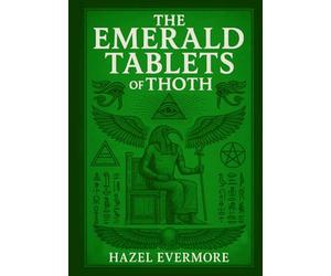 The Emerald Tablets of Thoth: A Modern Translation