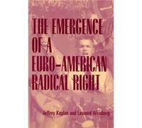 The Emergence of a EuroAmerican Radical Right by Leonard G. Weinberg Jeffrey Kaplan, Leonard Weinberg (Auteur)