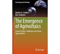 The Emergence of Agrivoltaics: Current Status, Challenges and Future Opportunities