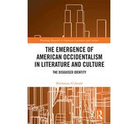 The Emergence of American Occidentalism in Literature and Culture The Disguised Identity - Muthanna Al-Janabi - Routledge - ebook (ePub) - Livre
