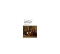 The Emergence Of Autonomy In Kant's Moral Philosophy