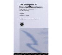 The Emergence of Ecological Modernisation by Mr Stephen C Young
