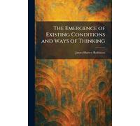The Emergence of Existing Conditions and Ways of Thinking
