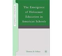 The Emergence of Holocaust Education in American Schools, Secondary Education in a Changing World Thomas D. Fallace (Auteur)