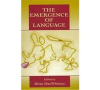 The Emergence of Language, Carnegie Mellon Symposia on Cognition Series
