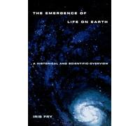 The Emergence of Life on Earth: A Historical and Scientific Overview