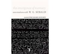 The Emergence of Memory: Conversations with W. G. Sebald