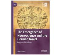 The Emergence Of Neuroscience And The German Novel