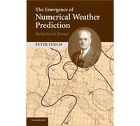 The Emergence of Numerical Weather Prediction Richardsons Dream - Peter University College Dublin Lynch - Cambridge University Press - Livre en Anglais - Peter University College Dublin LynchPeter Uni