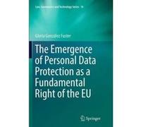 The Emergence of Personal Data Protection as a Fundamental Right of the EU - [Version Originale] Gloria Gonzalez Fuster (Auteur)