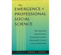 The Emergence of Professional Social Science Thomas L. Haskell (Auteur)