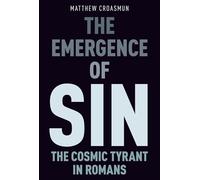 Matthew Croasmun – L'émergence du péché : Le tyran cosmique dans l'Épître aux Romains
