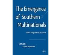 The Emergence of Southern Multinationals: Their Impact on Europe - [Version Originale] Louis Brennan (Auteur)