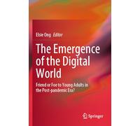 The Emergence of the Digital World: Friend or Foe to Young Adults in the Post-pandemic Era?
