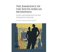 The Emergence of the South African Metropolis African Edition: Cities and Identities in the Twentieth Century