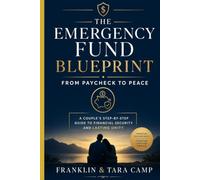 The Emergency Fund Blueprint: From Paycheck to Peace: A Couple's Step-by-Step Guide to Financial Security and Lasting Unity