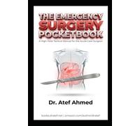 The Emergency Surgery Pocketbook: The 3 AM Survival Guide for the General Surgeon: Rapid Assessment, Damage Control, and Definitive Management of Surgical Emergencies