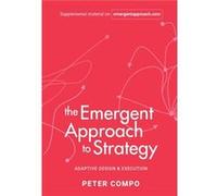 The Emergent Approach to Strategy by Peter Compo Peter Compo (Auteur)
