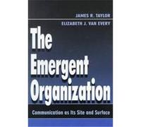 The Emergent Organization, Lea's Communication Series Elizabeth J. Van Every, James R. Taylor (Auteur)