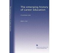 The emerging history of career education: A summary view