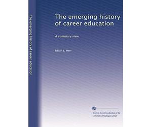 The emerging history of career education: A summary view