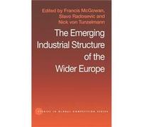 The Emerging Industrial Structure of the Wider Europe by F. McGowan