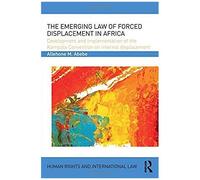 The Emerging Law Of Forced Displacement In Africa