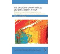 The Emerging Law of Forced Displacement in Africa