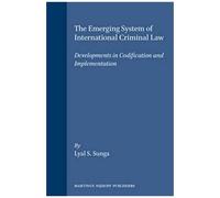 The Emerging System Of International Criminal Law