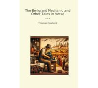 The Emigrant Mechanic and Other Tales in Verse