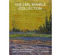 The Emil Bührle Collection: History, Full Catalogue and 70 Masterpieces