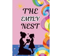 The Emily Nest: A Mother and Daughter Activity Journal to Spark Heartfelt Conversations, Create Lasting Memories, and Strengthen Your Bond