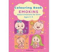 The Emokins - Emotional Colouring and Activity Book for Girls Ages 3-5: Fun Colouring Pages and Emotional Learning Activities to Help Girls Recognise Feelings, Build Empathy, and Develop Social Skills