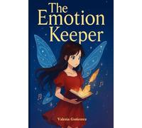 The Emotion Keeper: A Magical Teen journey of emotions and strength