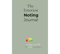The Emotion Noting Journal: Cultivate Mindfulness and Emotional Balance Clarity and Peace of Mind